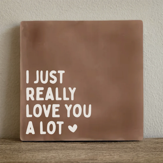 Keramikfliese, Deko-Kachel - I Just Really Love You, 10x10 cm